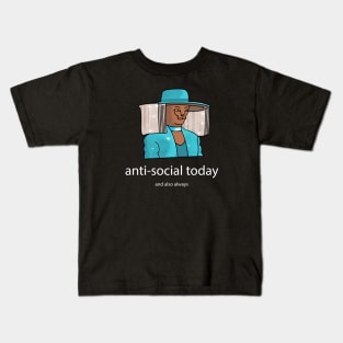 Anti-Social Today And Also Always Kids T-Shirt